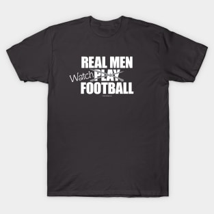 Real Men Watch Football T-Shirt